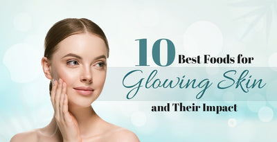 10 Best Foods for Glowing Skin