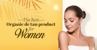 Best Organic De Tan products for Women