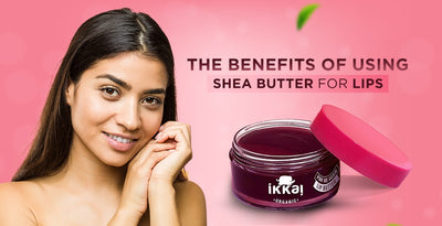 6 Benefits Of Using Shea Butter For Lips