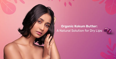 Organic Kokum Butter: A Natural Solution for Dry Lips