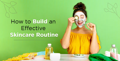 4 Steps to Build a Perfect Skincare Routine for Your Skin