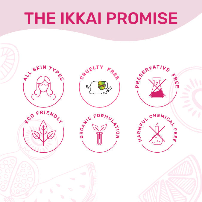 Ikkai Promise: Our Products are suitable for all skin types, cruelty free, preservative free, eco friendly, organic and harmful chemical free.